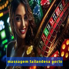 massagem tailandesa porto